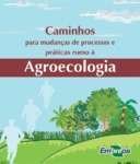 Agroecologia: caminhos para mudanças e processos Agroecologia: caminhos para mudanças e processos
