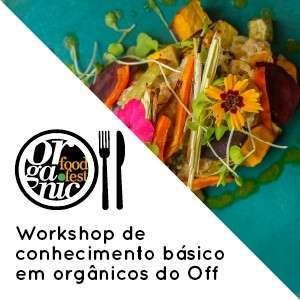 Off-Organic Food Fest promoverá o 1° workshop de conhecimentos básicos em orgânicos Off-Organic Food Fest promoverá o 1° workshop de conhecimentos básicos em orgânicos