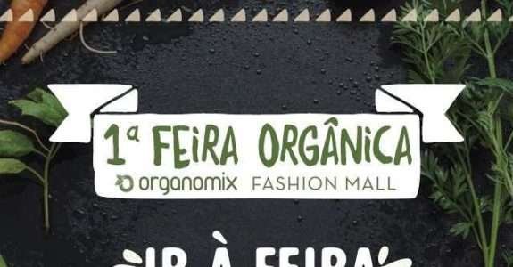 1ª Feira Orgânica Organomix e Fashion Mall no sábado no RJ