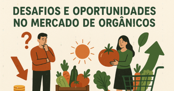 Desafios e Oportunidades no Mercado de Orgânicos Desafios e Oportunidades no Mercado de Orgânicos