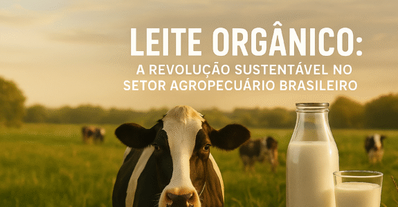 Leite Orgânico: A Revolução Sustentável no Setor Agropecuário Brasileiro