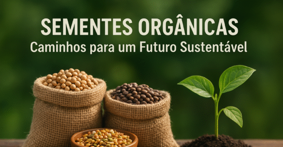 Sementes Orgânicas  Caminhos para um Futuro Sustentável