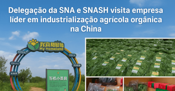 Delegação da SNA e SNASH visita empresa líder em industrialização agrícola orgânica na China
