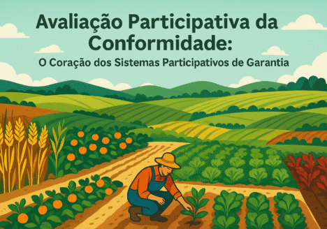 Avaliação Participativa da Conformidade: O Coração dos Sistemas Participativos de Garantia