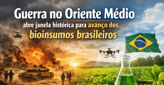 Guerra no Oriente Médio abre janela histórica para avanço dos bioinsumos brasileiros