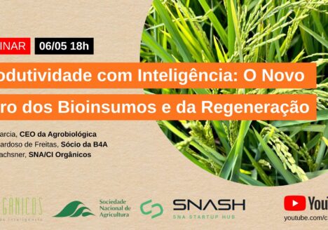 Novo agro em pauta: CI Orgânicos e SNASH realizam webinar sobre bioinsumos e regeneração