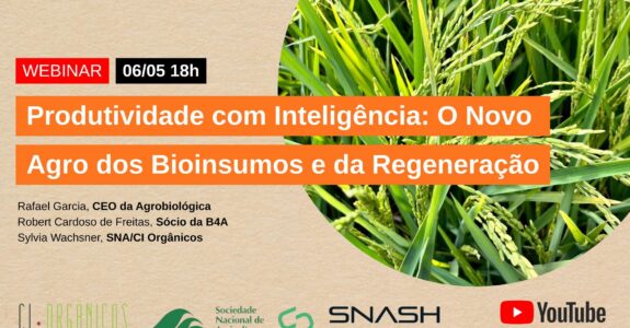 Novo agro em pauta: CI Orgânicos e SNASH realizam webinar sobre bioinsumos e regeneração