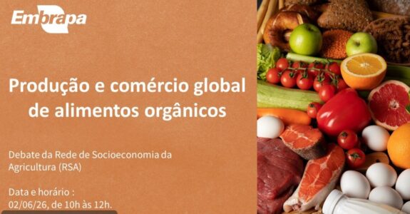 Dia 2 de junho, Embrapa promove debate sobre produção e comércio global de alimentos orgânicos