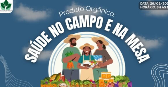 Participe da abertura oficial da XXII Campanha Anual de Promoção do Produto Orgânico 2026!